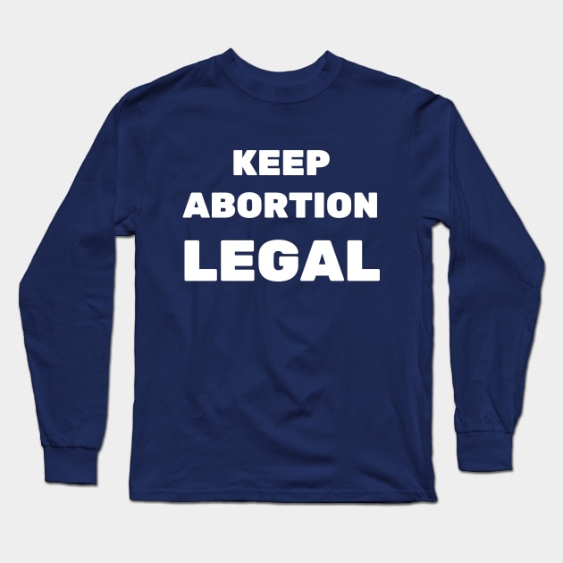 Keep Abortion Legal, My Body My Choice, Stop The Bans, War On Women, Keep Abortion Legal, Abortion Rights, Abortion shirt, Abortion Ban, Abortion mask, Anti abortion mask Long Sleeve T-Shirt by crocozen